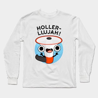 Holler-llujah Cute Loud Hailer Pun Long Sleeve T-Shirt